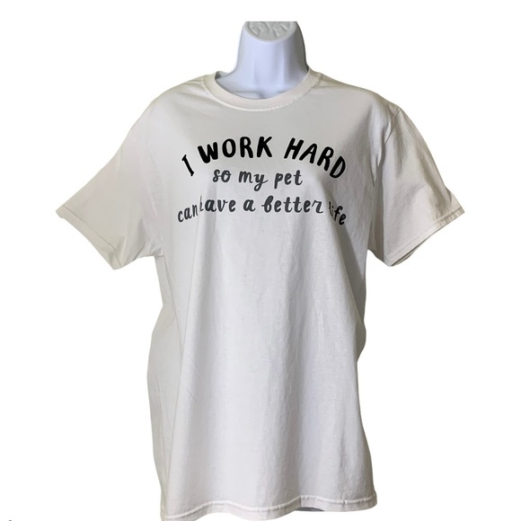 I Work Hard So My Pet Can Have A Better Life Tee - Picture 12 of 13